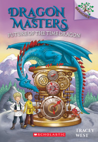 Future of the Time Dragon: A Branches Book (Dragon Masters #15) by Tracey West, Daniel Griffo, 9781338540253