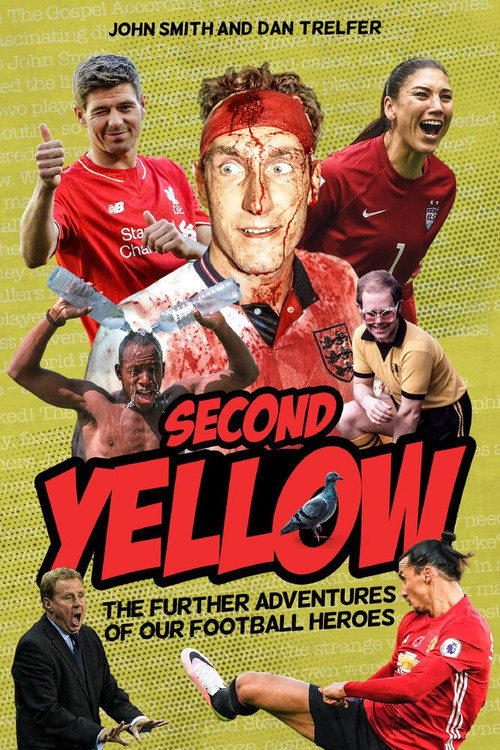 The Second Yellow (More Adventures of our Footballing Heroes) by John Smith, Dan Trelfer, 9781785316791