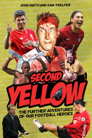 The Second Yellow (More Adventures of our Footballing Heroes) by John Smith, Dan Trelfer, 9781785316791