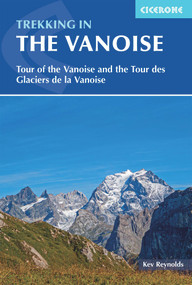 Trekking in the Vanoise (A Trekking Circuit of the Vanoise National Park) by Kev Reynolds, 9781852848637