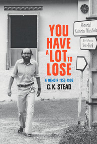 You have a Lot to Lose (A Memoir, 1956-1986) by C. K. Stead, 9781869409128