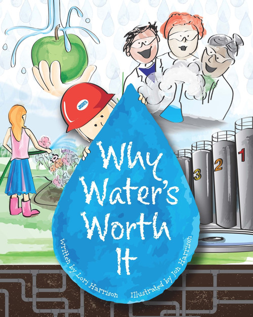 Why Water's Worth It by Lori Harrison, Jon Harrison, Water Environment Federation, 9781572783621
