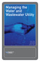 Managing the Water and Wastewater Utility by Robert Baker, Michael Barnes, Robert Rose T Duncan Dolan, 9781572781856