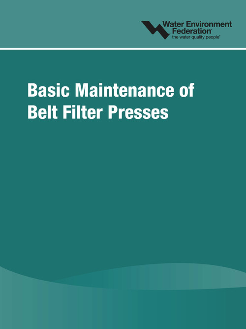 Basic Maintenance of Belt Filter Presses by Water Environment Federation (Wef), 9781572782631