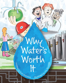 Why Water's Worth It - 9781572783546 by Lori Harrison, Jon Harrison, Water Environment Federation, 9781572783546