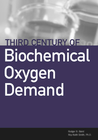 Third Century of Biochemical Oxygen Demand by Rodger B Baird, Roy-Keith Ph D Smith, 9781572781719