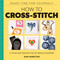 How to Cross-Stitch (10 Super-Easy Projects for the Complete Beginner) by Sian Hamilton, 9781454711308