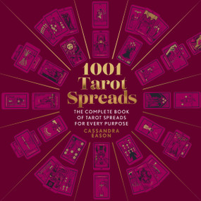 1001 Tarot Spreads (The Complete Book of Tarot Spreads for Every Purpose) by Cassandra Eason, 9781454942153