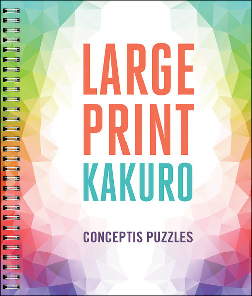 Large Print Kakuro by Conceptis Puzzles, 9781454936589