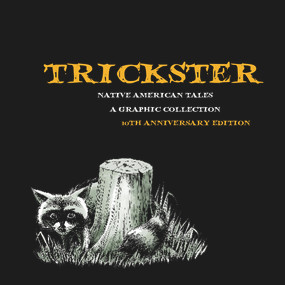 Trickster (Native American Tales, A Graphic Collection, 10th Anniversary Edition) by Matt Dembicki, Joseph Bruchac, 9781682752739