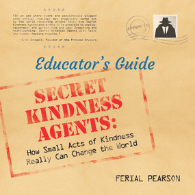 Secret Kindness Agents; An Educator's Guide by Ferial Pearson, 9781608082407