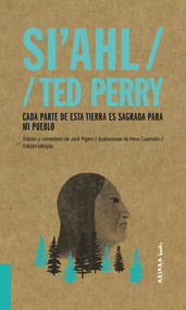 Si'ahl / Ted Perry (Cada parte de esta tierra es sagrada para mi pueblo) (Spanish Edition) by Jordi Pigem, Neus Caamaño, 9788417440497