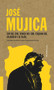José Mujica (Soy del Sur, vengo del Sur. Esquina del Atlántico y el Plata) (Spanish Edition) by Dolors Camats, Raúl Guridi, 9788417440558