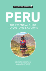 Peru - Culture Smart! (The Essential Guide to Customs & Culture) - 9781787022805 by Culture Smart!, John Forrest, Julia Porturas, 9781787022805