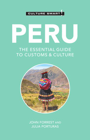Peru - Culture Smart! (The Essential Guide to Customs & Culture) - 9781787022805 by Culture Smart!, John Forrest, Julia Porturas, 9781787022805