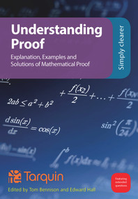 Understanding Proof (Explanation, Examples and Solutions of Mathematical Proof) by Tom Bennison, Ed Hall, 9781913565329