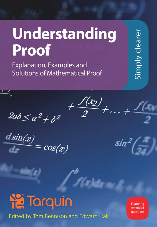 Understanding Proof (Explanation, Examples and Solutions of Mathematical Proof) by Tom Bennison, Ed Hall, 9781913565329