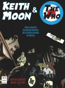 Keith Moon & The Who (Vida y muerte del genial batería de la mítica banda británica) (Spanish Edition) by Jim McCarthy, Marc Olivent, 9788412081206