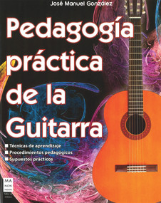 Pedagogía práctica de la guitarra (Técnicas de aprendizaje; Procedimientos pedagógicos; Supuestos prácticos) (Spanish Edition) by José Manuel González, 9788412081268