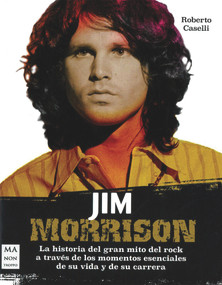 Jim Morrison (La historia del gran mito del rock a través de los momentos esenciales de su vida y de su carrera) (Spanish Edition) by Roberto Caselli, 9788412081251