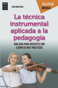 La técnica instrumental aplicada a la pedagogía (Una guía para docentes con ejemplos muy prácticos) (Spanish Edition) by Juan Mari Ruiz, 9788412004885