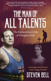 A Man of All Talents (The Extraordinary Life of Douglas 'Duggy' Clark) by Steven Bell, 9781785316821