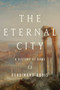 The Eternal City (A History of Rome) by Ferdinand Addis, 9781681775425