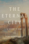 The Eternal City (A History of Rome) by Ferdinand Addis, 9781681775425