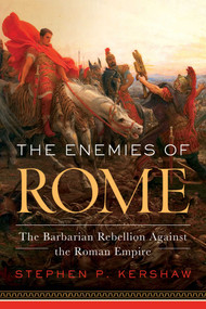 The Enemies of Rome (The Barbarian Rebellion Against the Roman Empire) by Stephen Kershaw, 9781643133102