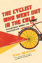 The Cyclist Who Went Out in the Cold by Tim Moore, 9781681776323