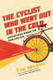 The Cyclist Who Went Out in the Cold by Tim Moore, 9781681776323