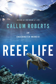 Reef Life (An Underwater Memoir) by Callum Roberts, 9781643133294
