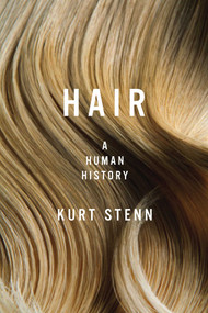 Hair (A Human History) by Kurt Stenn, 9781605989556