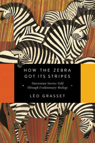 How the Zebra Got Its Stripes - 9781681777559 by Léo Grasset, 9781681777559