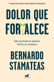 Dolor que fortalece / Pain That Strengthens (Spanish Edition) by Bernardo Stamateas, 9788417664954