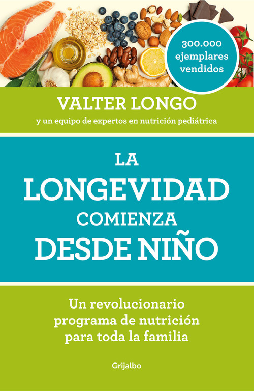 La longevidad comienza desde niño / Longevity Begins In Childhood (Spanish Edition) by Valter Longo, 9788418007279