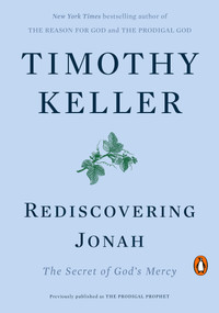 Rediscovering Jonah (The Secret of God's Mercy) by Timothy Keller, 9780735222076