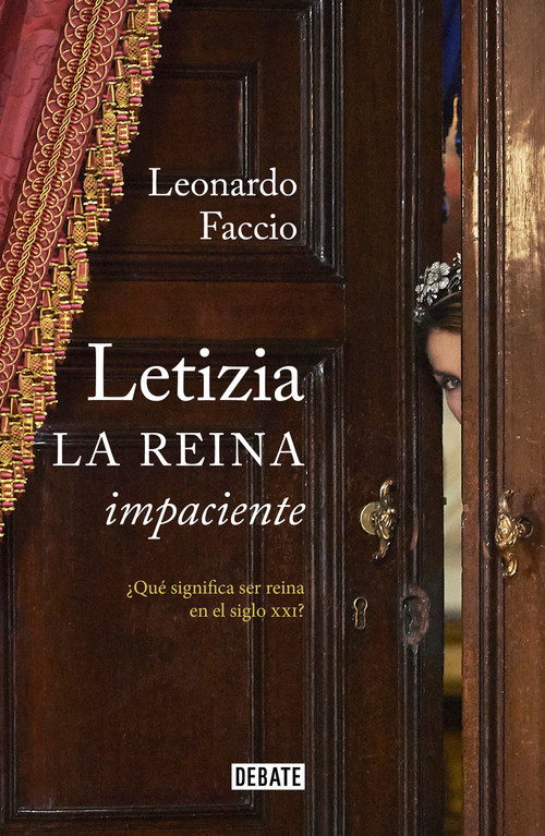 Letizia. La reina impaciente / Letizia. The Impatient Queen (Spanish Edition) by Leonardo Faccio, 9788499925738