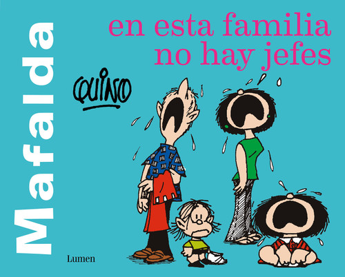Mafalda. En esta familia no hay jefes / Mafalda. In this family there are no bosses (Spanish Edition) by Quino, 9786073188067