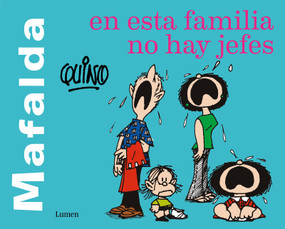 Mafalda. En esta familia no hay jefes / Mafalda. In this family there are no bosses (Spanish Edition) by Quino, 9786073188067