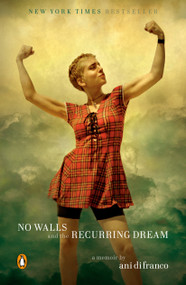 No Walls and the Recurring Dream (A Memoir) - 9780735225190 by Ani DiFranco, 9780735225190