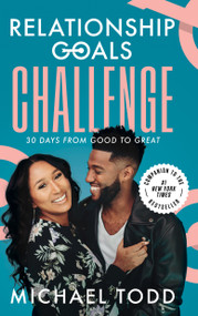Relationship Goals Challenge (Thirty Days from Good to Great) by Michael Todd, 9780593192627