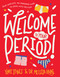 Welcome to Your Period! - 9781536214772 by Yumi Stynes, Dr. Melissa Kang, Jennifer Latham, 9781536214772