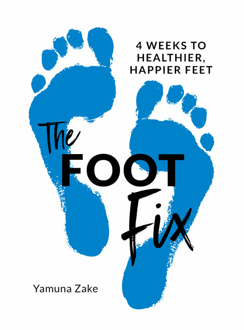 The Foot Fix (4 Weeks to Healthier, Happier Feet) by Yamuna Zake, 9781786784537