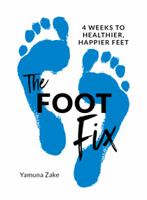 The Foot Fix (4 Weeks to Healthier, Happier Feet) by Yamuna Zake, 9781786784537