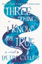 Three Things I Know Are True - 9780062908032 by Betty Culley, 9780062908032