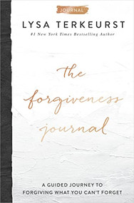 The Forgiveness Journal by Lysa TerKeurst, 9781400224388