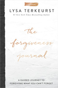 The Forgiveness Journal by Lysa TerKeurst, 9781400224388