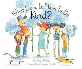 What Does It Mean to Be Kind? - 9781939775092 by Rana DiOrio, Stephane Jorisch, 9781939775092