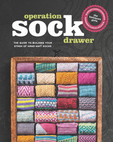 Operation Sock Drawer (The Guide to Building Your Stash of Hand-Knit Socks) by Knitmore Girls, 9781632506962